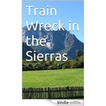 Train Wreck in the Sierras (English Edition) [Kindle-editie]