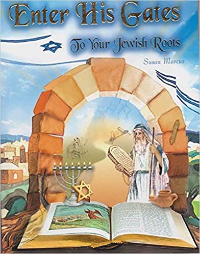 Enter His Gates: To Your Jewish Roots