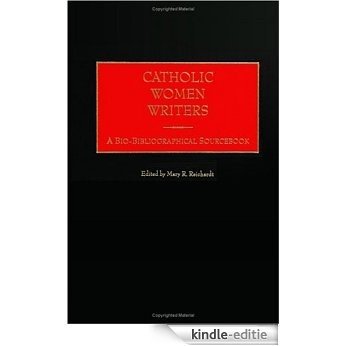 Catholic Women Writers: A Bio-Bibliographical Sourcebook [Kindle-editie]