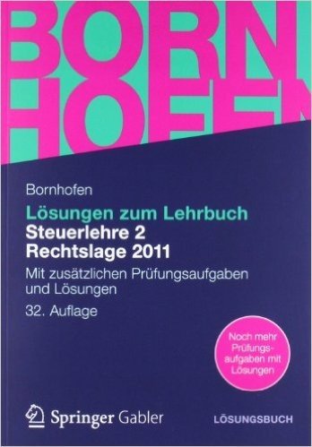 Losungen Zum Lehrbuch Steuerlehre 2 Rechtslage 2011: Mit Zusatzlichen Prufungsaufgaben Und Losungen