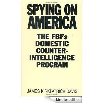 Spying on America: The FBI's Domestic Counterintelligence Program [Kindle-editie]