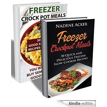 Freezer Crockpot Meals BOX SET 2 IN 1: Top 60 Really Good Slow Cooker Meals For Every Kitchen. You Will Never Buy Semi-Finished Goods Again!: (freezer ... crockpot freezer recipes) (English Edition) [Kindle-editie]