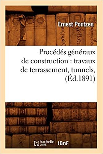 E., P: Procédés Généraux de Construction: Travaux de Terrass: Travaux de Terrassement, Tunnels, (Éd.1891) (Savoirs Et Traditions)