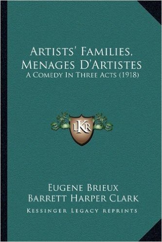 Artists' Families, Menages D'Artistes: A Comedy in Three Acts (1918)