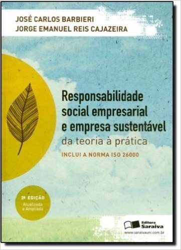 Responsabilidade Social, Empresarial e Empresa Sustentável. Da Teoria à Prática