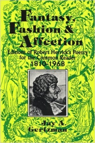 Fantasy, Fashion, and Affection: Editions of Robert Herrick's Poetry for the Common Reader, 1810-1968