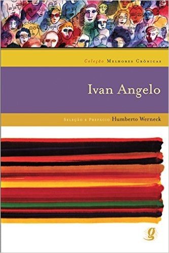 Ivan Angelo - Coleção Melhores Crônicas