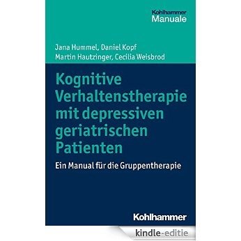 Kognitive Verhaltenstherapie mit depressiven geriatrischen Patienten: Ein Manual für die Gruppentherapie (German Edition) [Kindle-editie]