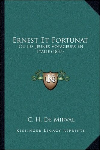 Ernest Et Fortunat: Ou Les Jeunes Voyageurs En Italie (1837)
