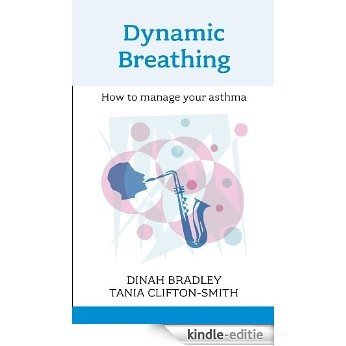 Dynamic Breathing: How to manage your asthma [Kindle-editie]