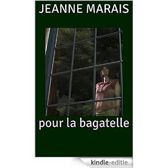 pour la bagatelle (French Edition) [Print Replica] [Kindle-editie]