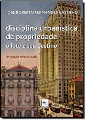 Disciplina Urbanística Da Propriedade. O Lote E Seu Destino
