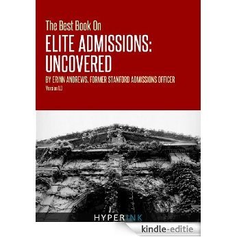 The Best Book On Elite Admissions (Former Stanford Admissions Officer's Plan For Select College Admissions) (English Edition) [Kindle-editie]