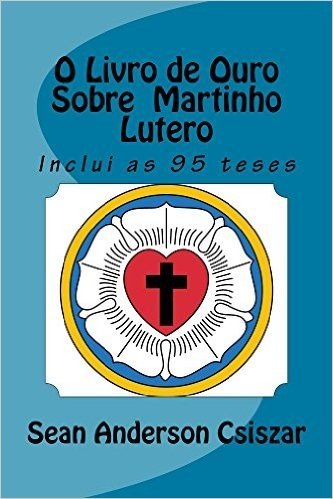 O Livro de Ouro Sobre  Martinho Lutero