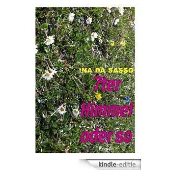 7ter Himmel oder so (German Edition) [Kindle-editie]