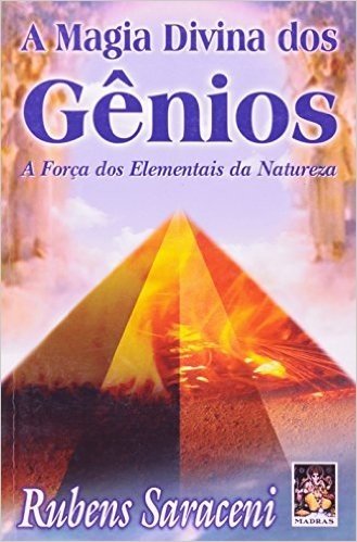 A Magia Divina Dos Genios. A Forca Dos Elementais Da Natureza - Volume 1
