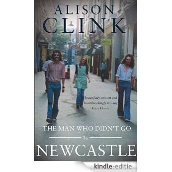 The Man Who Didn't Go To Newcastle (English Edition) [Kindle-editie]