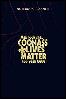Notebook Planner Funny Louisiana Coonass Lives Matter Too Cajun Gift Premium: 6x9 inch, Agenda, Personalized, 114 Pages, Home Budget, Planner, Planning, Money