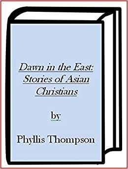 Dawn in the East: Stories of Asian Christians