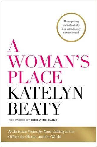 A Woman's Place: A Christian Vision for Your Calling in the Office, the Home, and the World baixar