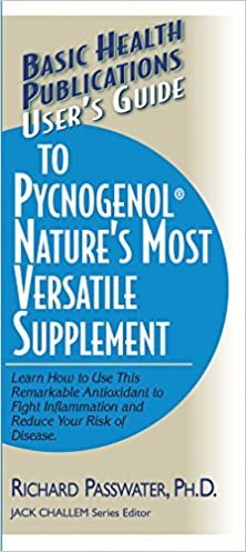User's Guide to Pycnogenol: Learn How to Use This Remarkable Antioxidant to Fight Inflammation and Reduce Your Risk of Disease: Nature's Most Versatile Supplement (Basic Health Publications)