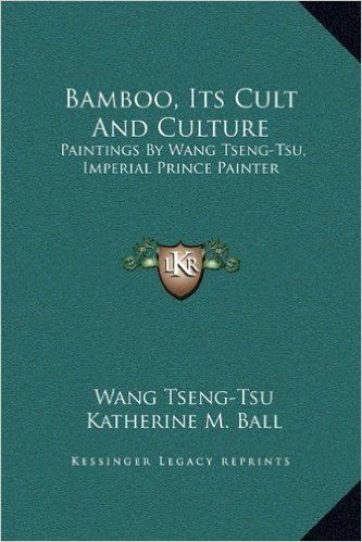 Bamboo, Its Cult and Culture: Paintings by Wang Tseng-Tsu, Imperial Prince Painter