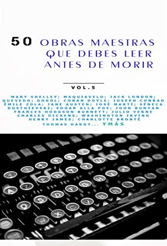 50 Obras maestras que debes leer antes de morir: Vol.5 (Bauer Classics) (50 Classics you must read before you die) (Spanish Edition)