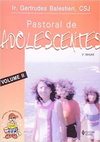 Pastoral De Adolescentes - Volume 2