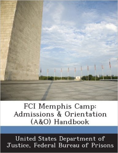 Fci Memphis Camp: Admissions & Orientation (A&o) Handbook