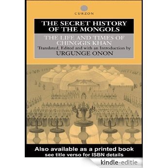 The Secret History of the Mongols: The Life and Times of Chinggis Khan (Institute of East Asian Studies) [Kindle-editie]