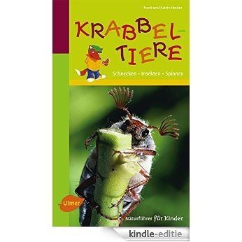 Naturführer für Kinder: Krabbeltiere: Schnecken, Insekten, Spinnen (German Edition) [Kindle-editie]