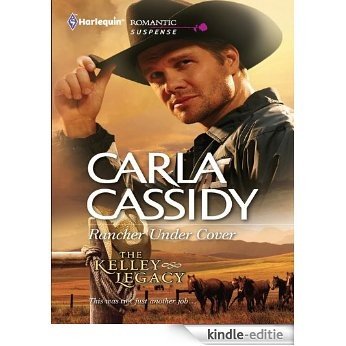 Rancher Under Cover (The Kelley Legacy) [Kindle-editie]