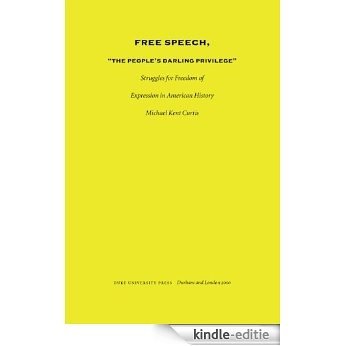 Free Speech, "The People's Darling Privilege": Struggles for Freedom of Expression in American History (Constitutional Conflicts) [Kindle-editie]