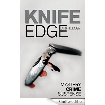 Knife Edge: An Anthology of Crime, Thriller, Mystery and Suspense Stories (English Edition) [Kindle-editie]