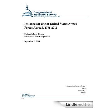 Instances of Use of United States Armed Forces Abroad, 1798-2014 (CRS Reports) (English Edition) [Kindle-editie]