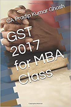 GST 2017 for MBA Class (MBA Class Series, Band 1)