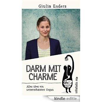 Darm mit Charme: Alles über ein unterschätztes Organ (German Edition) [Kindle-editie]