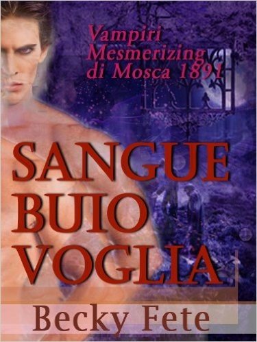Sangue Buio Voglia (Vampiri Mesmerizing di Mosca 1891 Vol. 2) (Italian Edition)