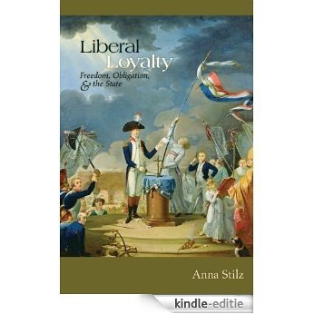 Liberal Loyalty: Freedom, Obligation, and the State [Kindle-editie] beoordelingen