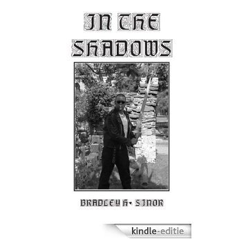 In the Shadows: A Collection of Works by Bradley H. Sinor (English Edition) [Kindle-editie]