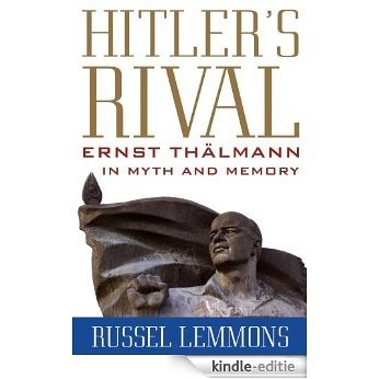 Hitler's Rival: Ernst Thälmann in Myth and Memory [Kindle-editie] beoordelingen