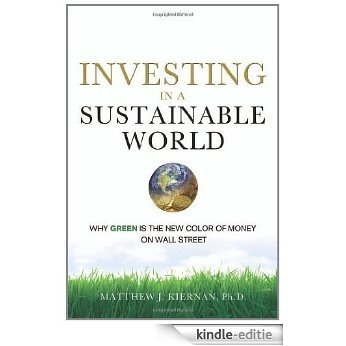 Investing in a Sustainable World: Why GREEN Is the New Color of Money on Wall Street [Kindle-editie]