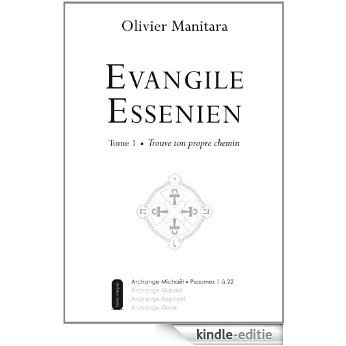 Evangile Essénien, Tome 1 : Trouve ton propre chemin -- Psaumes de l'Archange Michaël (French Edition) [Kindle-editie]
