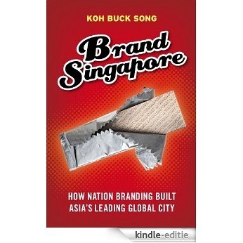 Brand Singapore: How nation branding built Asia's leading global city [Kindle-editie]