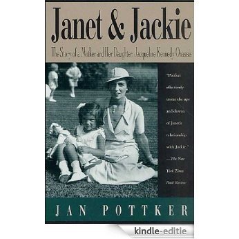 Janet and Jackie: The Story of a Mother and Her Daughter, Jacqueline Kennedy Onassis [Kindle-editie] beoordelingen