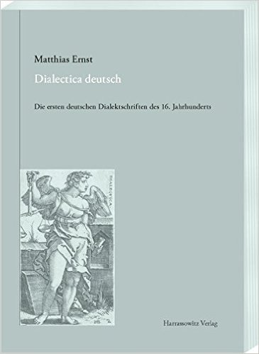 Dialectica Deutsch: Die Ersten Deutschen Dialektschriften Des 16. Jahrhunderts