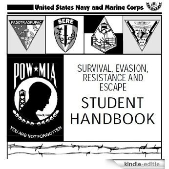 SURVIVAL, EVASION, RESISTANCE AND ESCAPE HANDBOOK, SERE and MILITARY POLICE CONTROLS, (Tactics, Techniques and Procedures) combined (English Edition) [Kindle-editie]