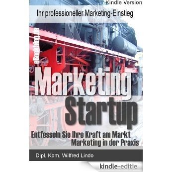 Marketing Startup -  Ihr professioneller Marketing-Einstieg (German Edition) [Kindle-editie]