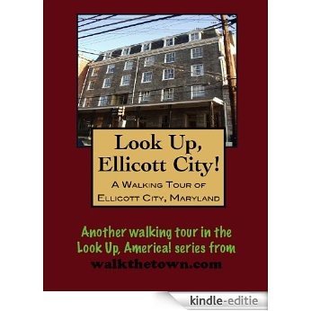 A Walking Tour of Ellicott City, Maryland (Look Up, America!) (English Edition) [Kindle-editie]