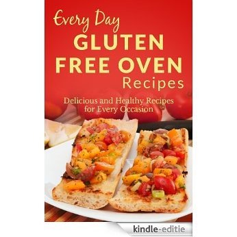 Gluten Free Oven Recipes: The Beginner's Guide to Breakfast, Lunch, Dinner, and More (Everyday Recipes) (English Edition) [Kindle-editie] beoordelingen
